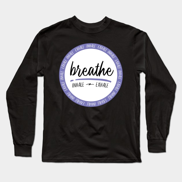 Breathe - Inhale & Exhale Long Sleeve T-Shirt by Breathing_Room